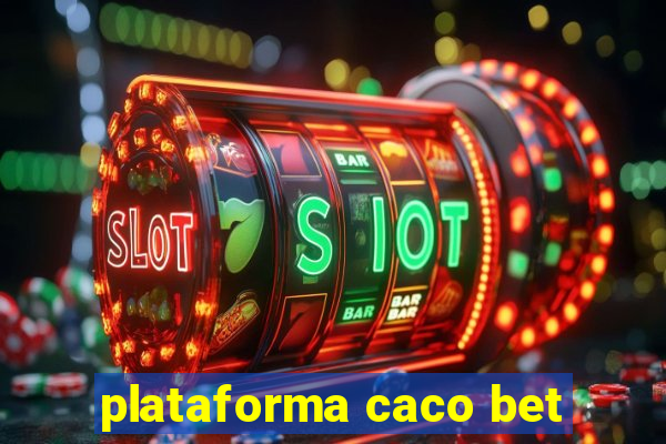 plataforma caco bet